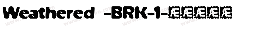 Weathered -BRK-1字体转换